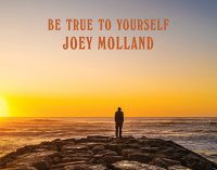 BE TRUE TO YOURSELF, BADFINGER GUITARIST, SINGER AND SONGWRITER JOEY MOLLAND’S FIRST ALBUM OF NEW MATERIAL