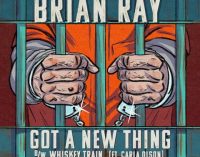 BRIAN RAY’S “GOT A NEW THING” SINGLE (B/W “WHISKEY TRAIN”)  OUT 11/13 ON WICKED COOL RECORDS
