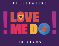 CELEBRATING 60 YEARS OF THE RELEASE OF LOVE ME DO!