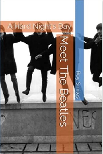 Meet The Beatles: A Hard Night’s Day Paperback – January 14, 2023 by Roy Smiles (Author)