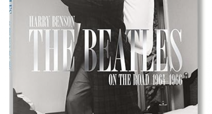 Harry Benson The Beatles: On the Road 1964-1966