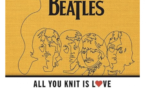 All You Knit Is Love: The Official Beatles Knitting Book