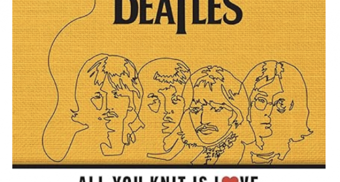 All You Knit Is Love: The Official Beatles Knitting Book